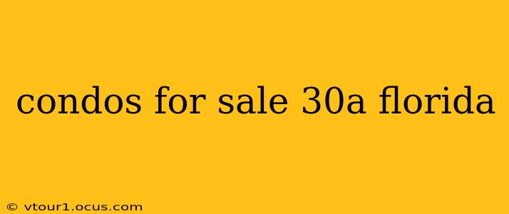 condos for sale 30a florida