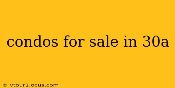 condos for sale in 30a
