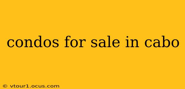 condos for sale in cabo