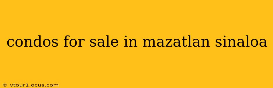 condos for sale in mazatlan sinaloa