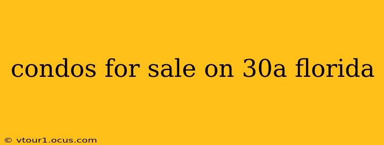 condos for sale on 30a florida
