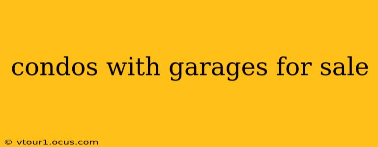condos with garages for sale