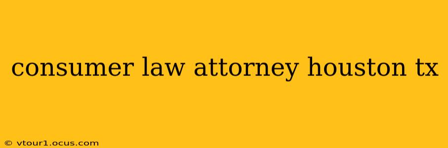 consumer law attorney houston tx
