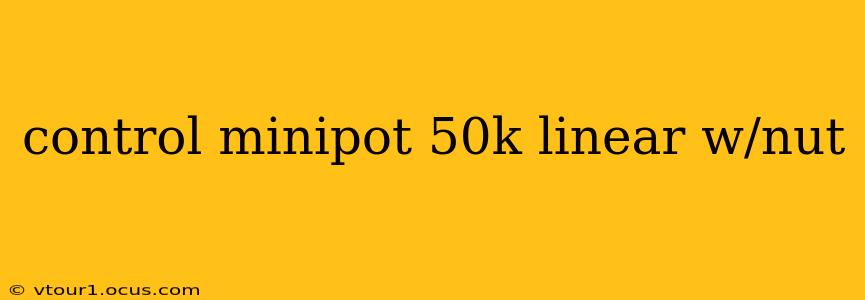 control minipot 50k linear w/nut