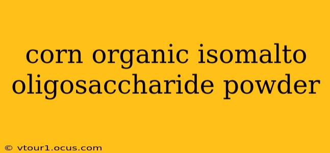 corn organic isomalto oligosaccharide powder