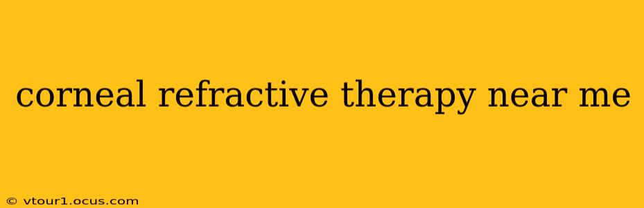 corneal refractive therapy near me