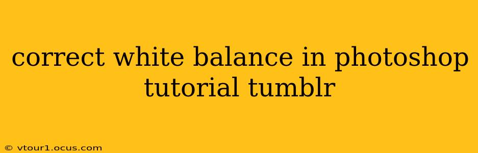 correct white balance in photoshop tutorial tumblr