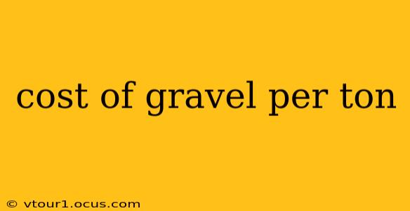 cost of gravel per ton