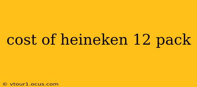 cost of heineken 12 pack