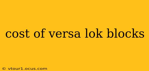 cost of versa lok blocks