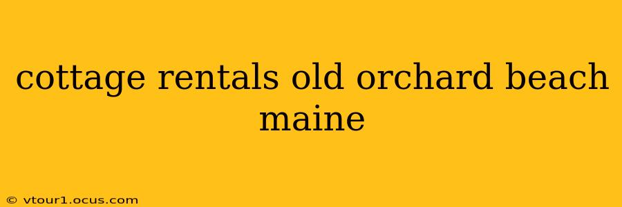 cottage rentals old orchard beach maine