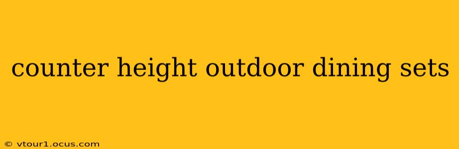 counter height outdoor dining sets