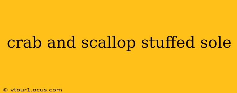 crab and scallop stuffed sole