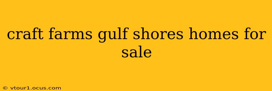 craft farms gulf shores homes for sale