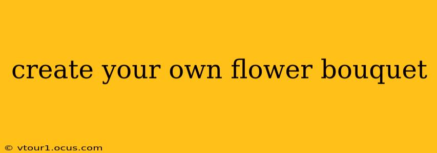 create your own flower bouquet