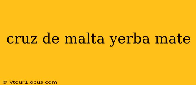 cruz de malta yerba mate