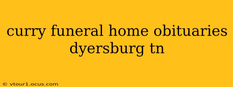 curry funeral home obituaries dyersburg tn
