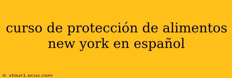 curso de protección de alimentos new york en español