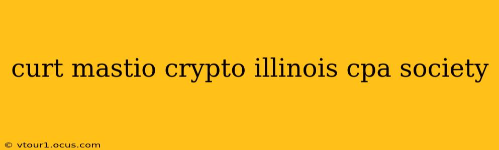 curt mastio crypto illinois cpa society