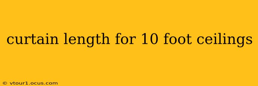 curtain length for 10 foot ceilings