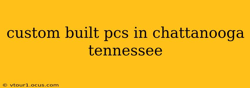 custom built pcs in chattanooga tennessee