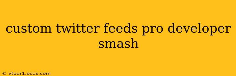 custom twitter feeds pro developer smash