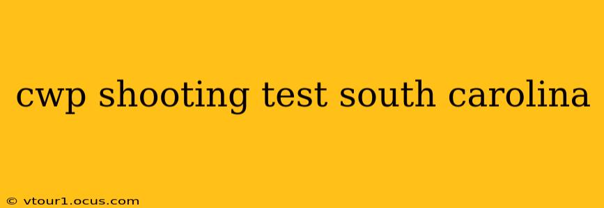 cwp shooting test south carolina