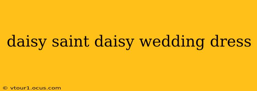 daisy saint daisy wedding dress