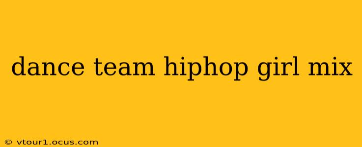 dance team hiphop girl mix