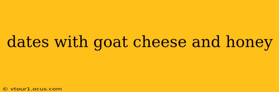 dates with goat cheese and honey