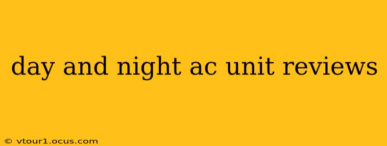 day and night ac unit reviews