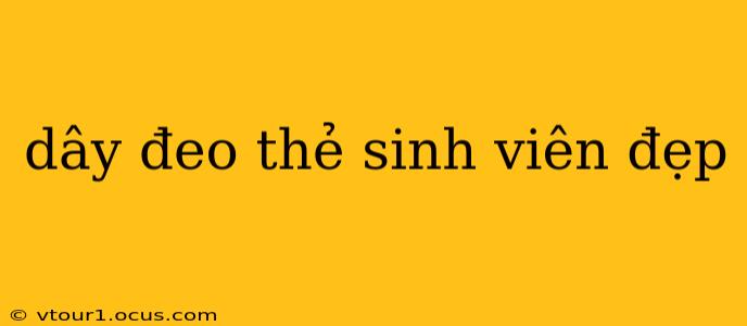 dây đeo thẻ sinh viên đẹp