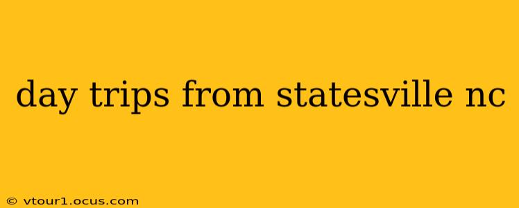 day trips from statesville nc