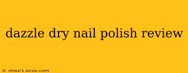 dazzle dry nail polish review