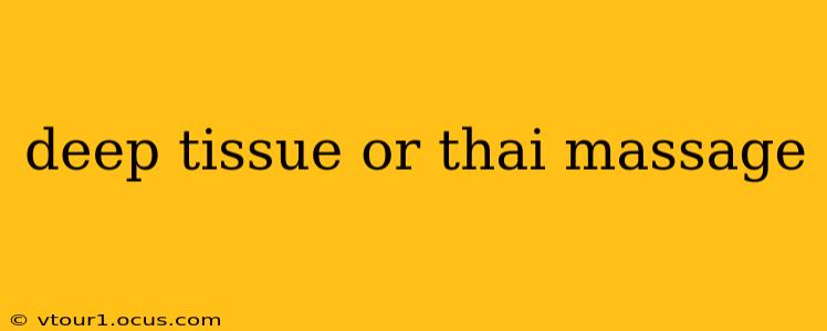 deep tissue or thai massage