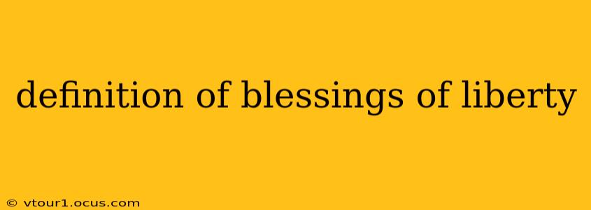 definition of blessings of liberty
