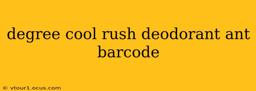 degree cool rush deodorant ant barcode