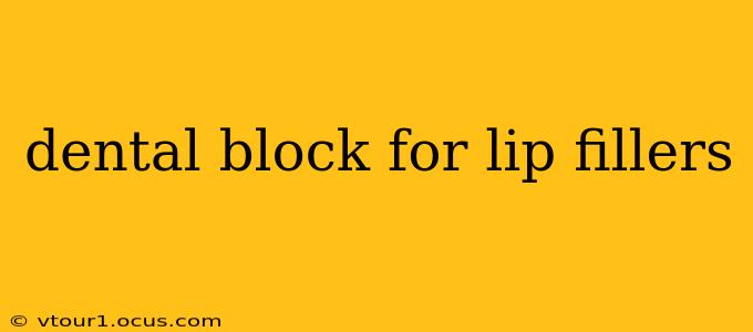 dental block for lip fillers