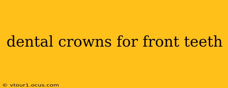 dental crowns for front teeth