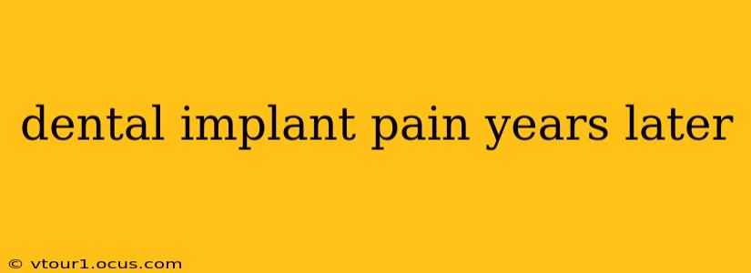 dental implant pain years later
