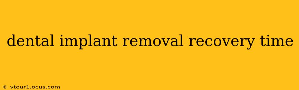 dental implant removal recovery time