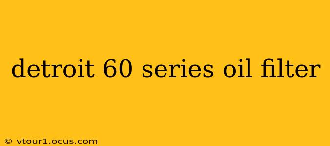detroit 60 series oil filter