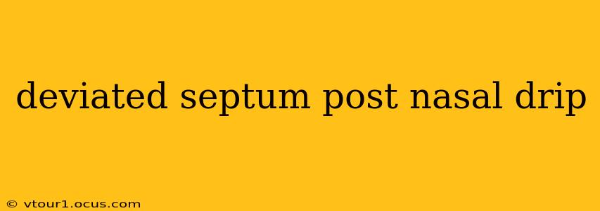 deviated septum post nasal drip