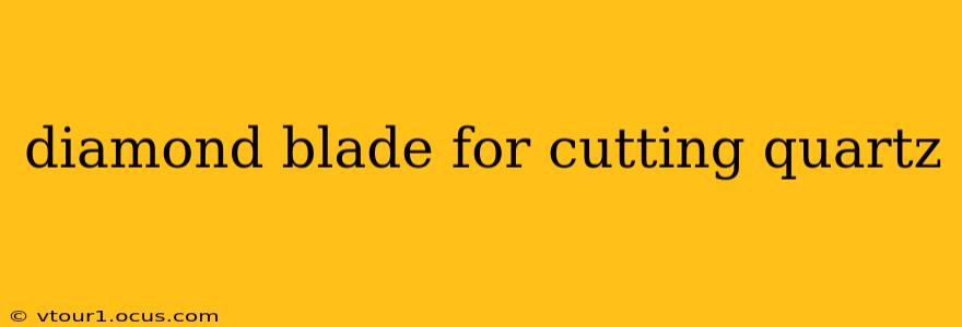 diamond blade for cutting quartz