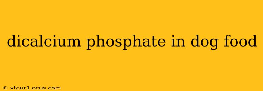 dicalcium phosphate in dog food