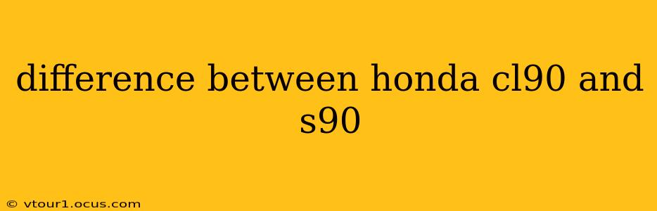 difference between honda cl90 and s90