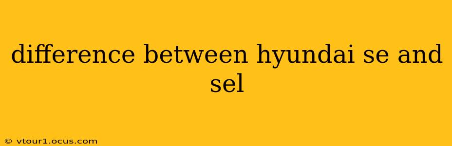 difference between hyundai se and sel
