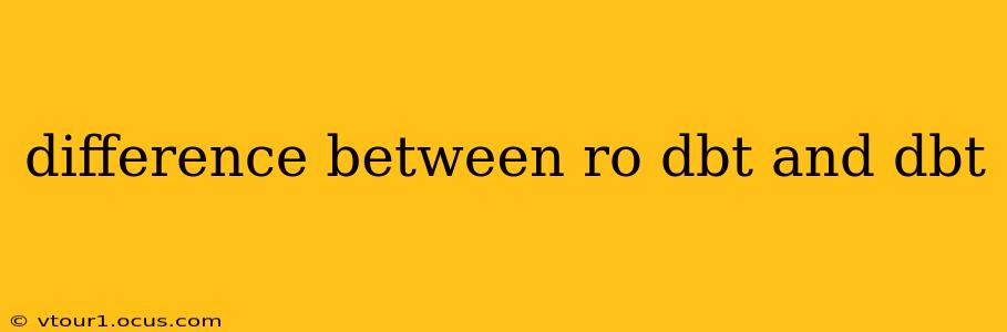 difference between ro dbt and dbt