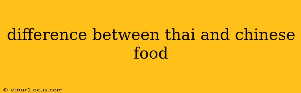 difference between thai and chinese food
