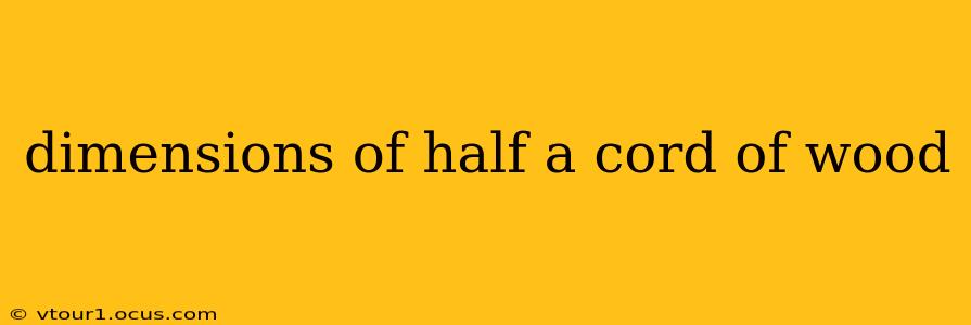 dimensions of half a cord of wood
